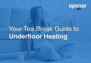 Uponor Tea Break Guide to Underfloor Heating
